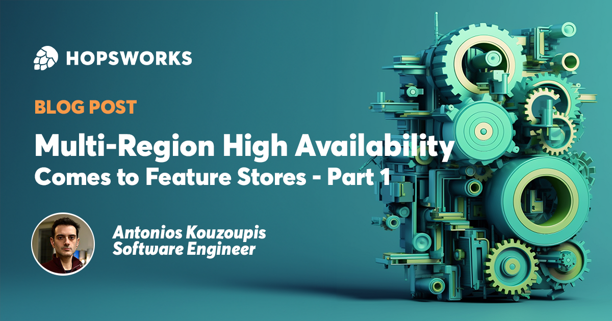 MultiRegion High Availability Comes to Feature Stores Hopsworks